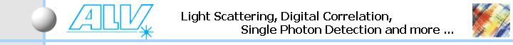 Light Scattering, Digital Correlation,
                                     Single Photon Detection and more ...   